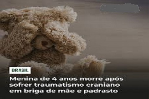 Menina de 4 anos morre após sofrer traumatismo craniano em briga de mãe e padrasto